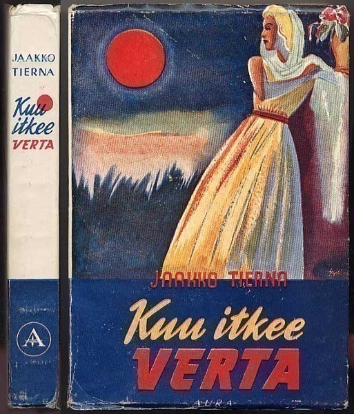 Jaakko Tierna: Kuu itkee verta (1.p.,nid., 1947)