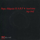 PEPE AHLQVIST H.A.R.P. :: HARD TIME / BIG CHIEF : VINYYLI 7" - pikkukuva 1