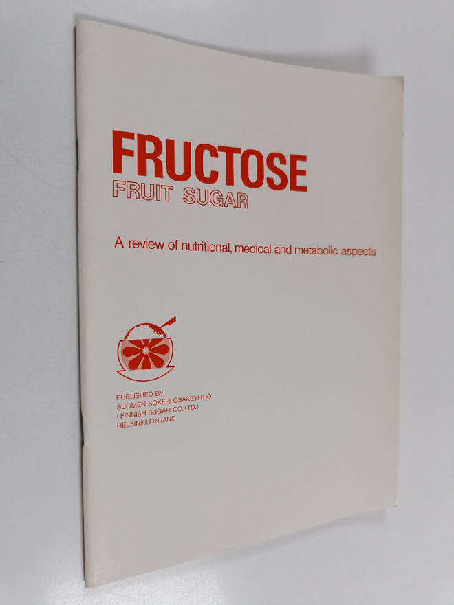 Fructose : fruit sugar : a review of nutritional, medical...
