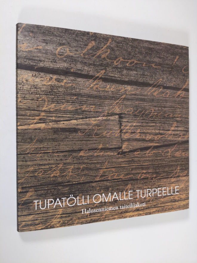 Tupatölli omalle turpeelle : Halosenniemen taiteilijakoti