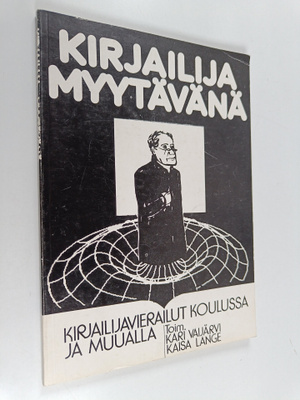 Kirjailija myytävänä : kirjailijavierailut kouluissa ja m...