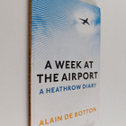 Alain De Botton : A week at the airport : a Heathrow diary - pikkukuva 1