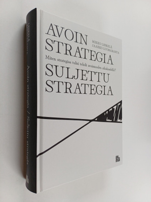Mikko Leskelä ym. : Avoin strategia, suljettu strategia :...