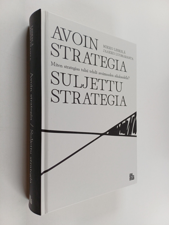Mikko Leskelä ym. : Avoin strategia, suljettu strategia :...