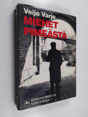 Veijo Varjo : Miehet pimeästä : neuvostovakoilu Suomessa