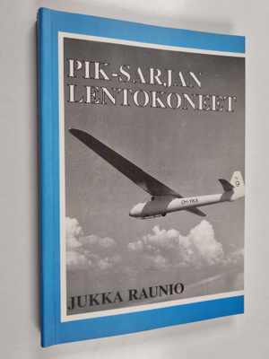 Jukka Raunio : Lentäjän näkökulma 3, PIK-sarjan lentokoneet