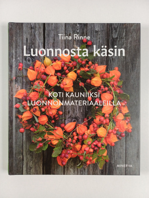 Tiina Rinne : Luonnosta käsin
