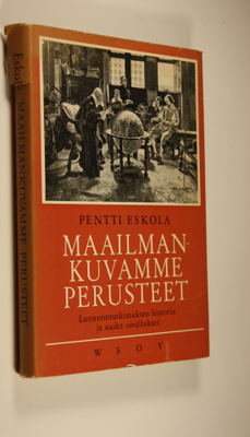Pentti Eskola : Maailmankuvamme perusteet : luonnontutkim...