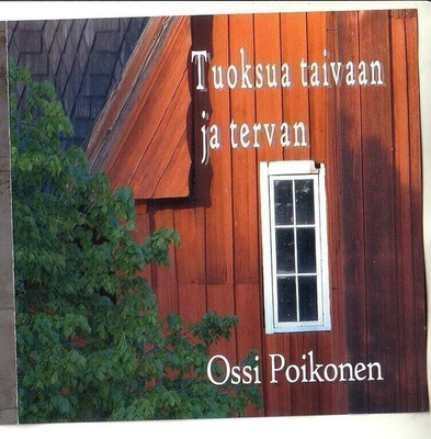 cd, Ossi Poikonen: Tuoksua taivaan ja tervan [hengellinen]
