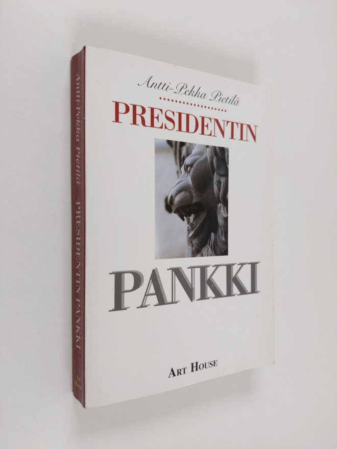Antti-Pekka Pietilä : Presidentin pankki : kertomus Suome...