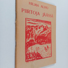 Hilma Alho : Piirtoja jäässä : runoja (signeerattu) - pikkukuva 1