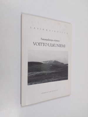 Pekka Salenius : Sananjulistaja erämies Voitto Ulkuniemi ...