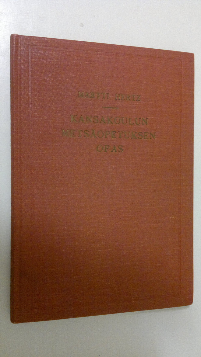 Martti Hertz : Kansakoulun metsäopetuksen opas