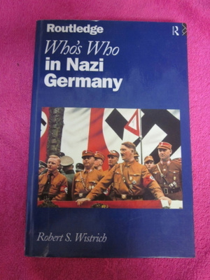 WHO`S WHO IN NAZI GERMANY : robert s.wistrich