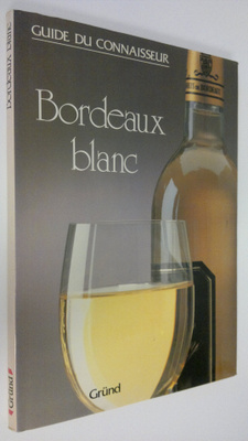 William Bolter : Bordeaux blanc : Guide du connaisseur