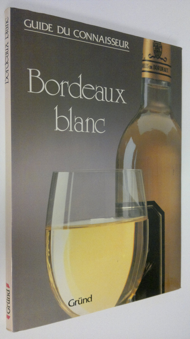 William Bolter : Bordeaux blanc : Guide du connaisseur