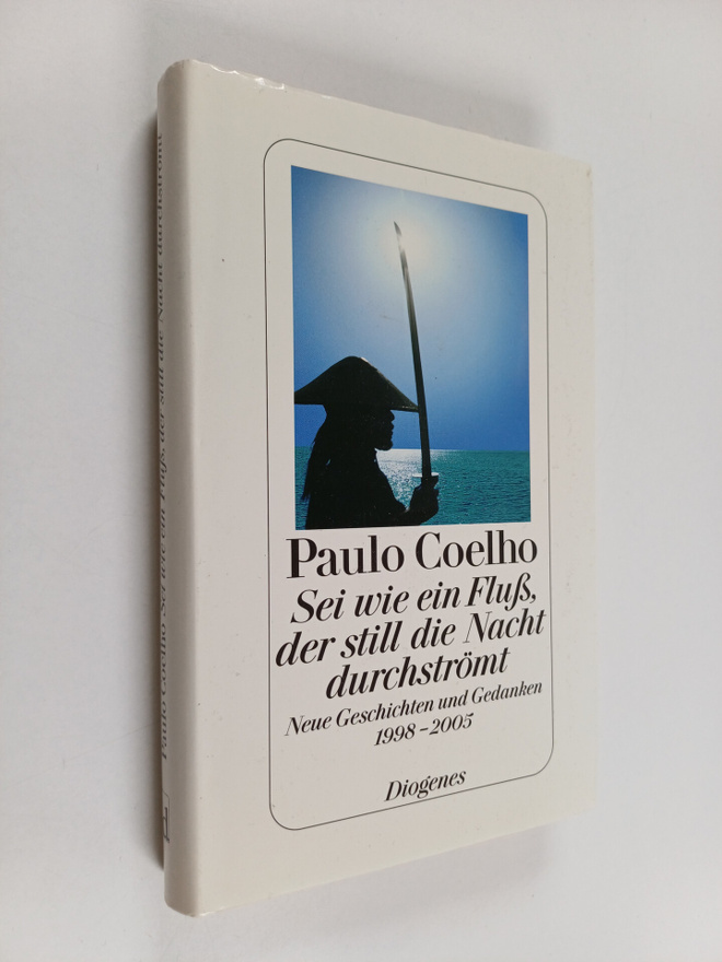 Paulo Coelho : Sei wie ein Fluss, der still die Nacht dur...