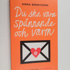 Anna Bengtsson : Du ska vara spännande och varm - pikkukuva 1