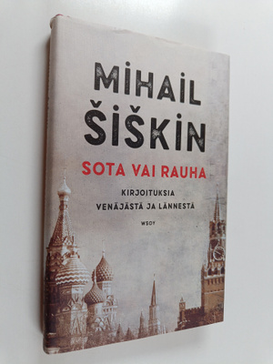 Mihail Siskin : Sota vai rauha : kirjoituksia Venäjästä j...