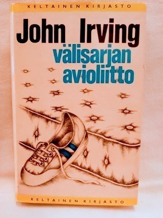 Välisarjan avioliitto - John Irving 1.p (sid.)