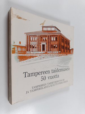 Anneli (toim.) Ilmonen : Tampereen taidemuseo 50 vuotta :...