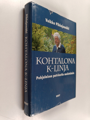 Veikko Pihlajamäki : Kohtalona K-linja : pohjalaisen patr...