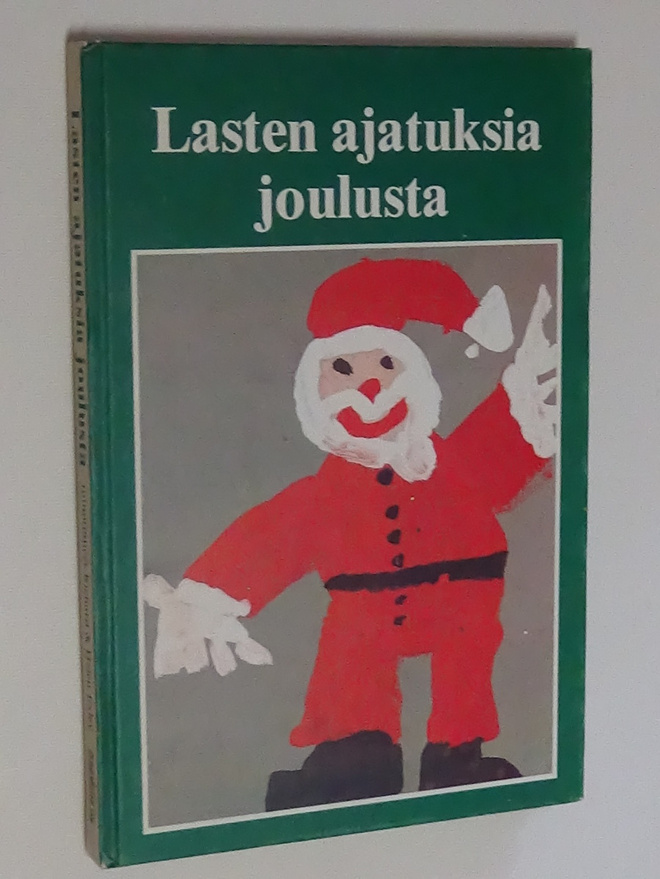 Lasten ajatuksia joulusta - Kirjateos Oy 1.p 1981