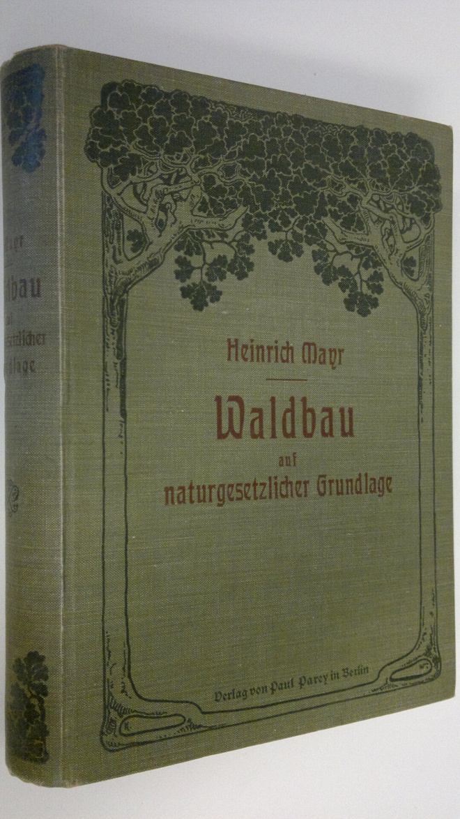 Heinrich Mayr : Waldbau auf naturgesetzlicher Grundlage :...