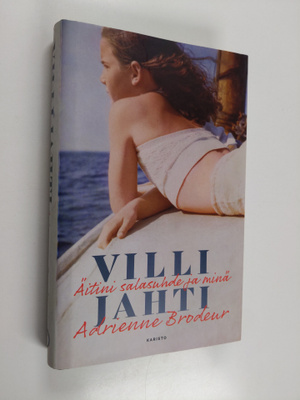 Adrienne Brodeur : Villi jahti : äitini salasuhde ja minä