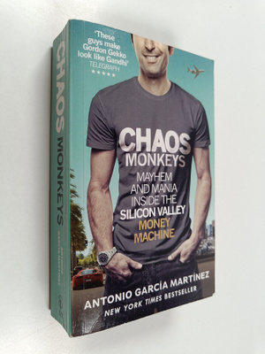 Antonio Garcia Martinez : Chaos Monkeys - Inside the Sili...