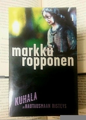 Markku Ropponen - Kuhala ja hautausmaan risteys (pokkari)
