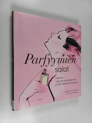 Josephine Fairley : Parfyymien salat : historia, valmistu...
