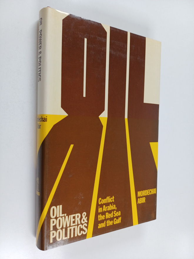Mordechai Abir : Oil, power and politics : conflict in Ar...