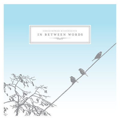 Christopher Bissonnette - In Between Words