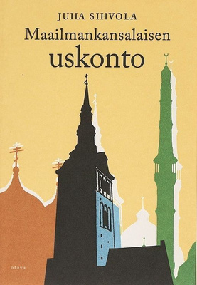Juha Sihvola: Maailmankansalaisen uskonto