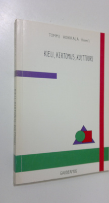 Tommi Hoikkala : Kieli, kertomus, kulttuuri