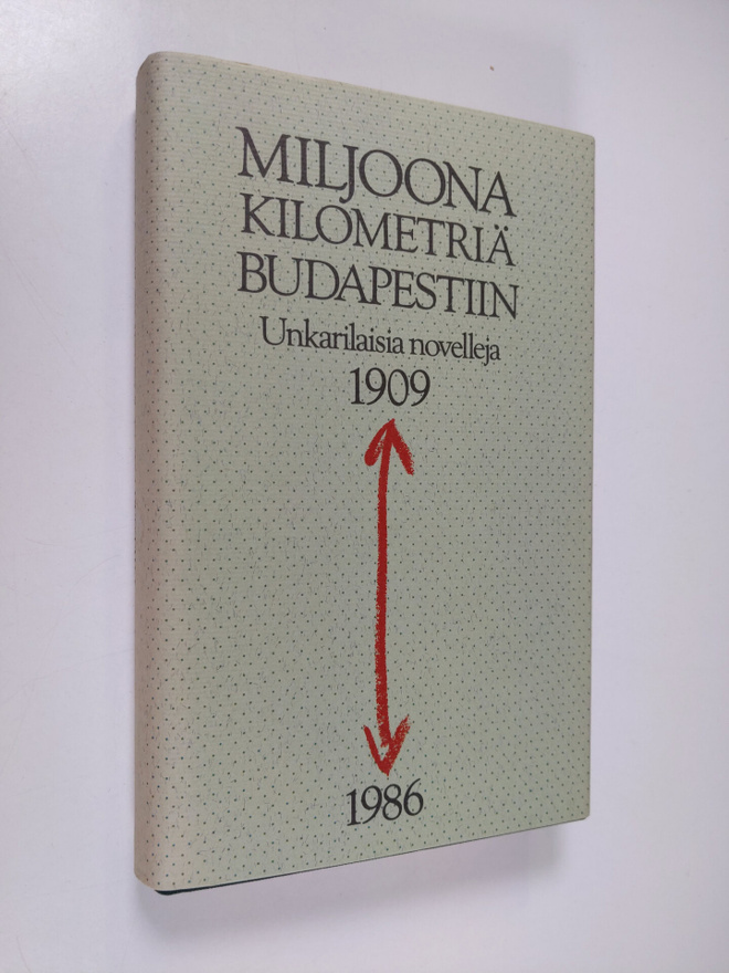 Miljoona kilometriä Budapestiin : valikoima unkarilaisia ...
