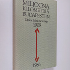Miljoona kilometriä Budapestiin : valikoima unkarilaisia ... - pikkukuva 1