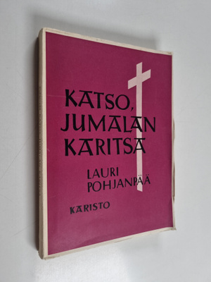 Lauri Pohjanpää : Katso, Jumalan Karitsa : toisen vuosike...