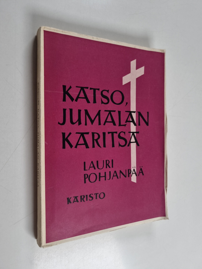 Lauri Pohjanpää : Katso, Jumalan Karitsa : toisen vuosike...