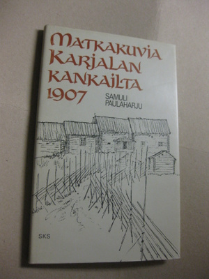 Matkakuvia Karjalan kankailta 1907 Paulaharju, Samuli