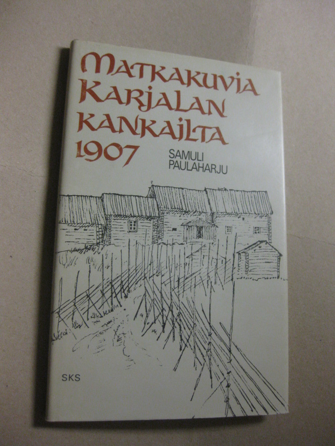 Matkakuvia Karjalan kankailta 1907  Paulaharju, Samuli 