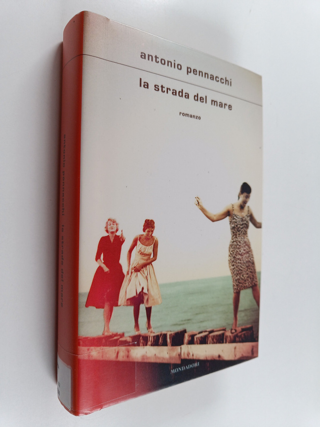 Antonio Pennacchi : La strada del mare : romanzo