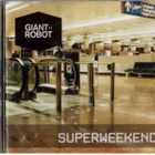 SUPERWEEKEND GIANT ROBOT - pikkukuva 1