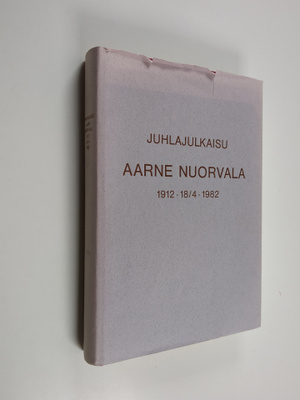 Juhlajulkaisu Aarne Nuorvala 1912 - 18/4 - 1982