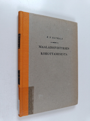 K. N. Rauhala : Maalaissivistyksen kohottamisesta