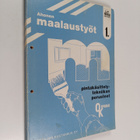 Taisto Ahonen : Maalaustyöt, 1 - Pintakäsittelytekniikan ... - pikkukuva 1
