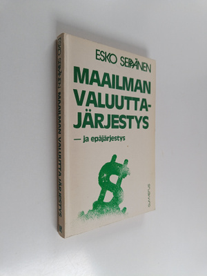 Esko Seppänen : Maailman valuuttajärjestys - ja epäjärjestys