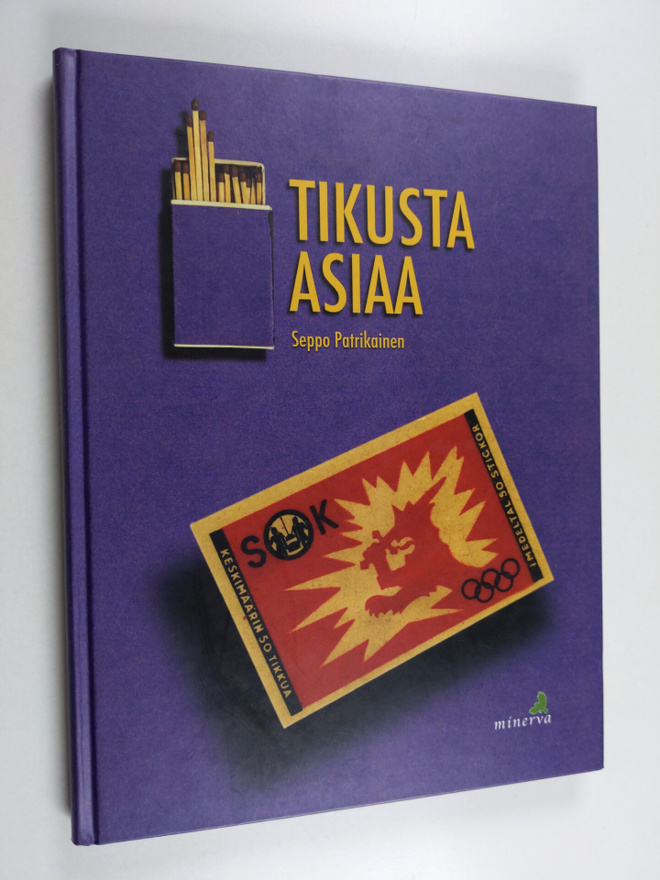 Seppo Patrikainen : Tikusta asiaa : tulitikkuteollisuus V...
