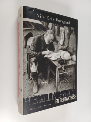 Nils Erik Forsgård : Hemingway : en betraktelse